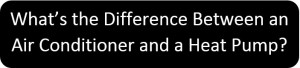 What is the Difference Between an Air Conditioner and a Heat Pump